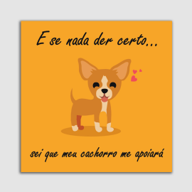 PLACA DECORATIVA PET MDF 20X20 MEU CACHORRO ME APOIA
