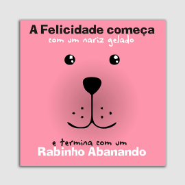 PLACA DECORATIVA PET MDF 20X20 CACHORRO E FELICIDADE