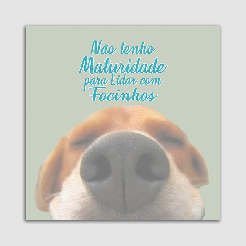 Placa Decorativa Pet MDF 20x20 Sem maturidade para lidar com focinhos.